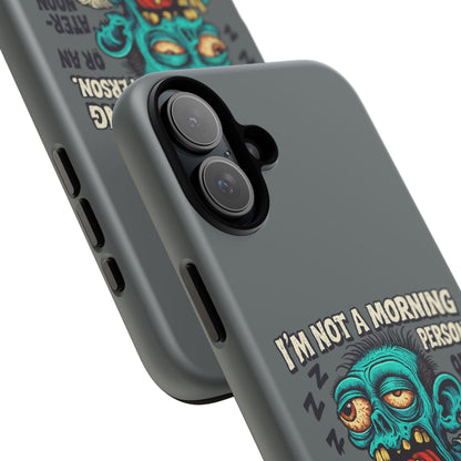 Funny Zombie Phone Case — "I'm Not a Morning Person" Graphic Tough Case