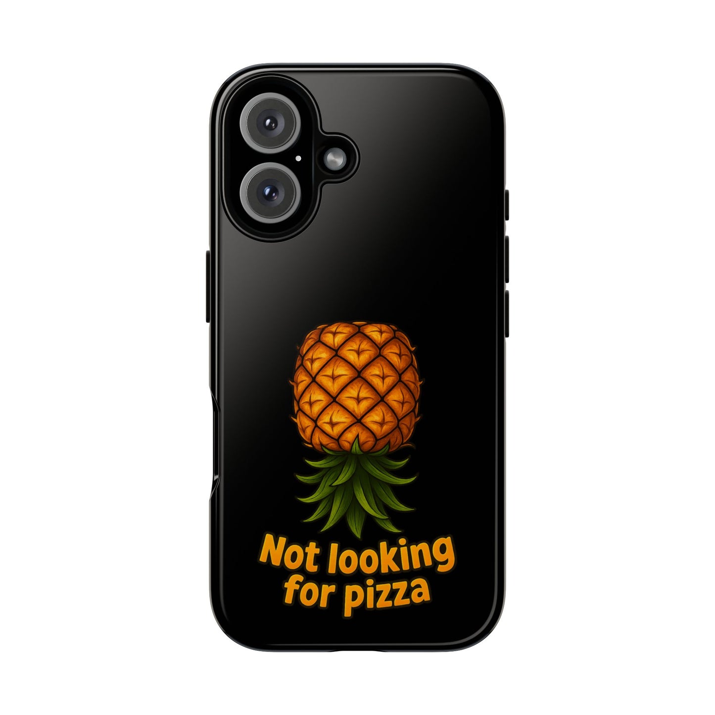 Phone Case — Tropical Pineapple "Not looking for pizza" Protective Cover