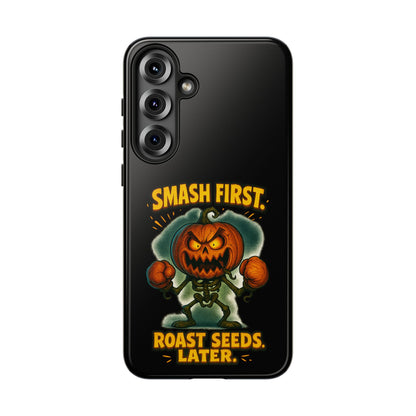 Phone Case — 'Smash First, Roast Seeds Later' Halloween Pumpkin Design