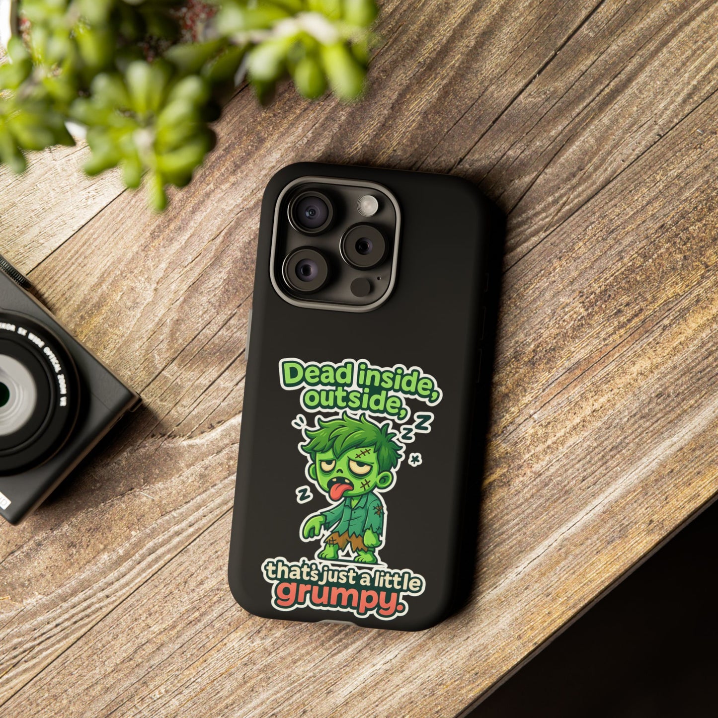 Phone Case — "Dead Inside, Outside, That's Just a Little Grumpy" Cute Zombie Design