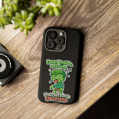 Phone Case — "Dead Inside, Outside, That's Just a Little Grumpy" Cute Zombie Design