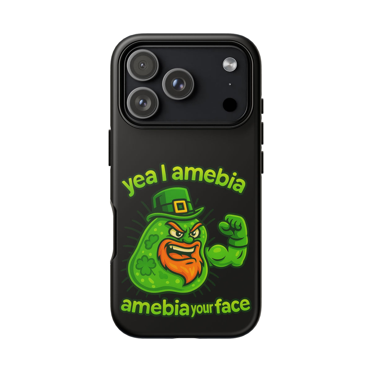 Phone Case – “Yea I Amebia, Amebia Your Face” St. Patrick’s Day Funny Amoeba Design