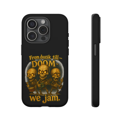 Phone Case — "From Dusk Till Doom We Jam" Skeleton Band Design