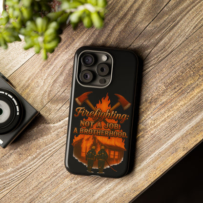 Firefighting: Not a Job, A Brotherhood Phone Case — Tough Protective Firefighter Design