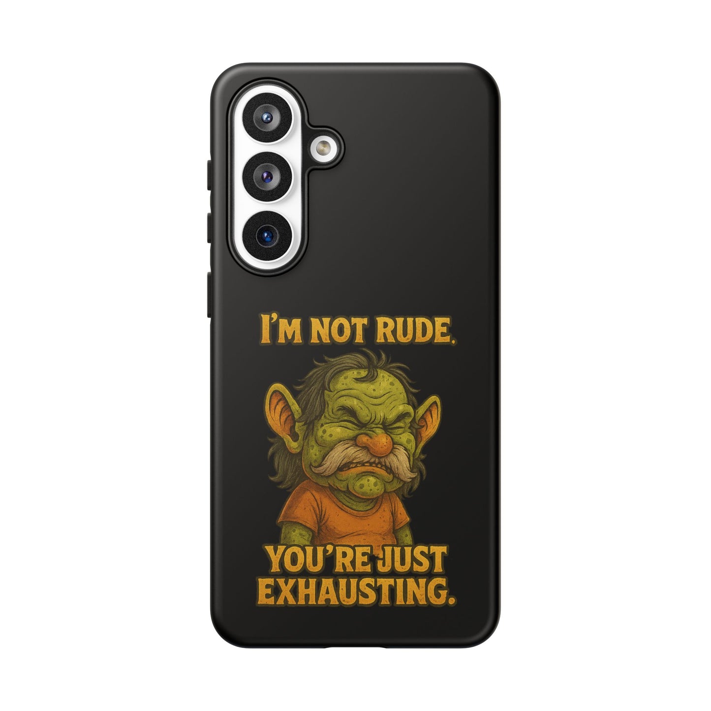 Phone Case – "I'm Not Rude, You're Just Exhausting" Funny Grumpy Troll Protective Cover