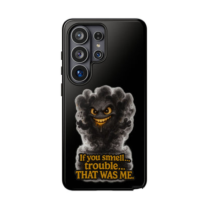 Phone Case — "If You Smell Trouble... THAT WAS ME" Smoky Mischief Protective Case