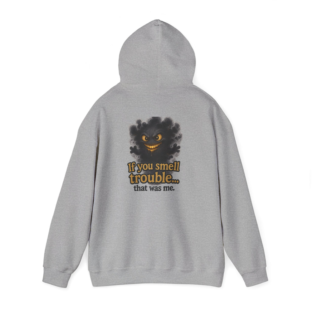 Trouble-Smelling Hoodie — "If you smell trouble... that was me." Graphic Pullover