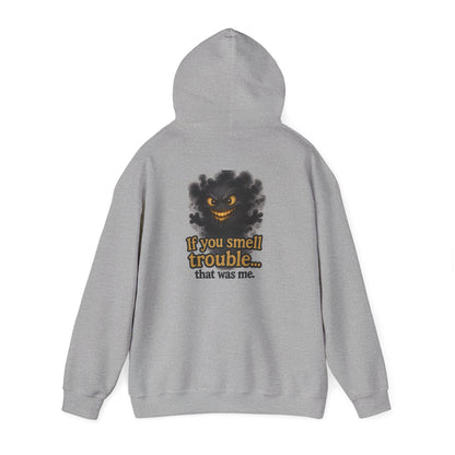 Trouble-Smelling Hoodie — "If you smell trouble... that was me." Graphic Pullover