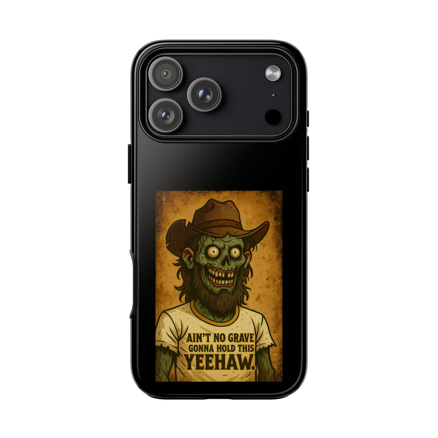 Zombie Cowboy Phone Case — "Ain't No Grave Gonna Hold This Yeehaw" Protective iPhone Cover