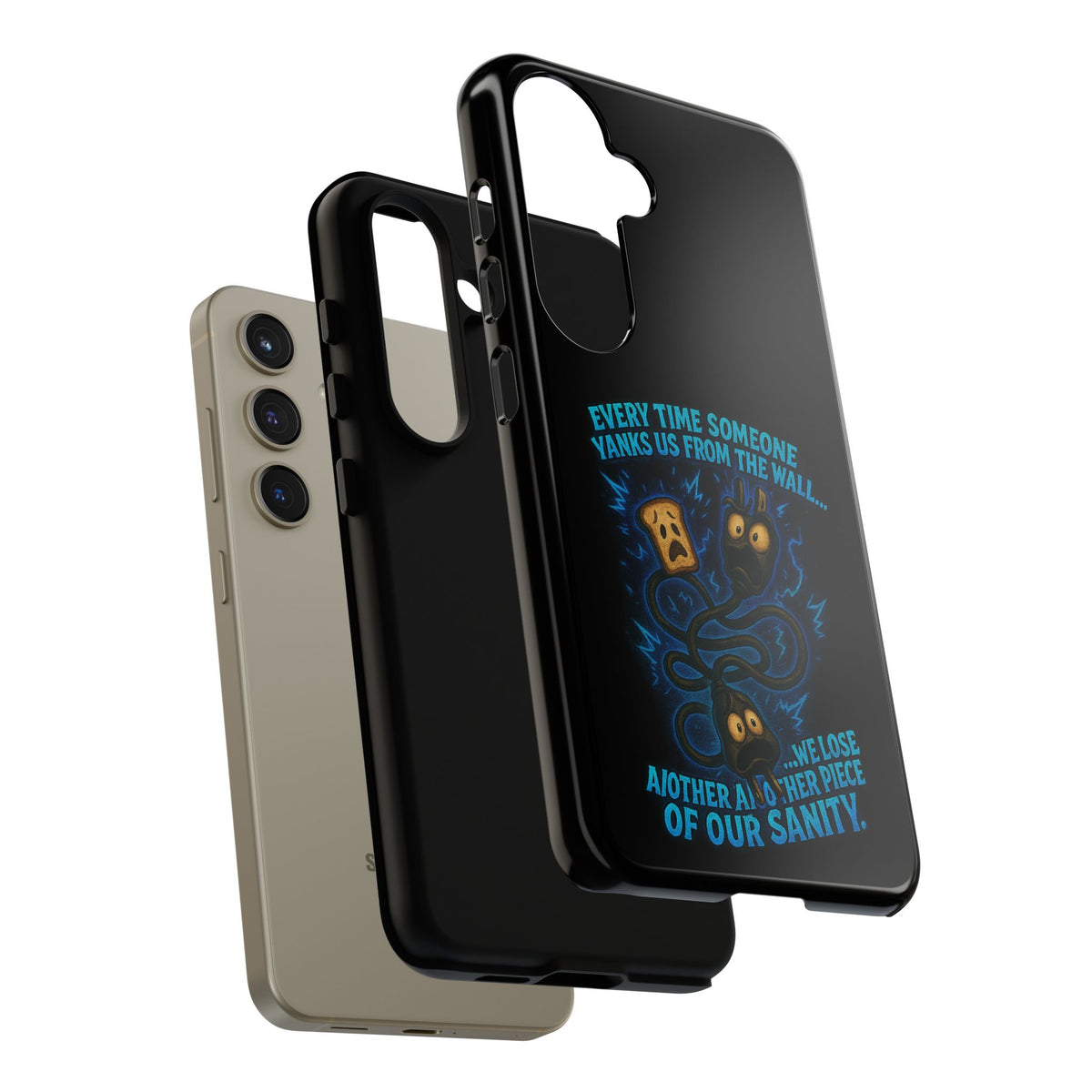 Phone Case — 'Every Time Someone Yanks Us From the Wall... We Lose Another Piece of Our Sanity' Blue Monster Design