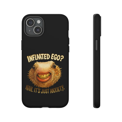 Phone Case — "Inflated Ego? Nah, It's Just Anxiety" Funny Pufferfish Design