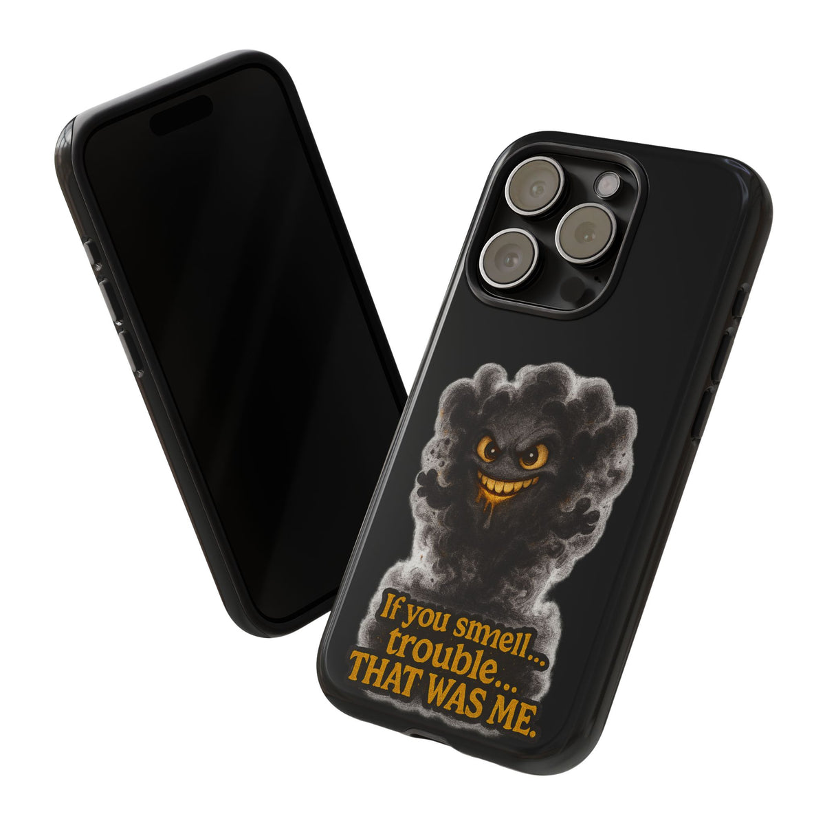 Phone Case — "If You Smell Trouble... THAT WAS ME" Smoky Mischief Protective Case