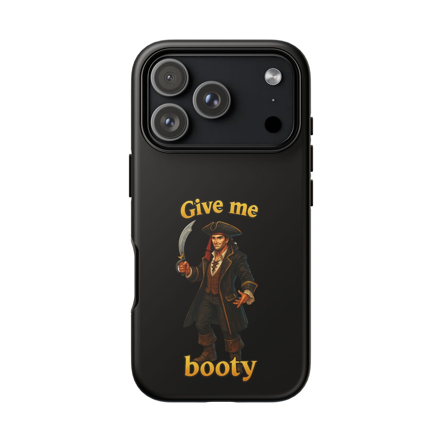 Phone Case — 'Give Me Booty' Pirate Graphic Protective Case