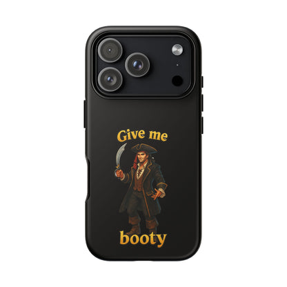 Phone Case — 'Give Me Booty' Pirate Graphic Protective Case
