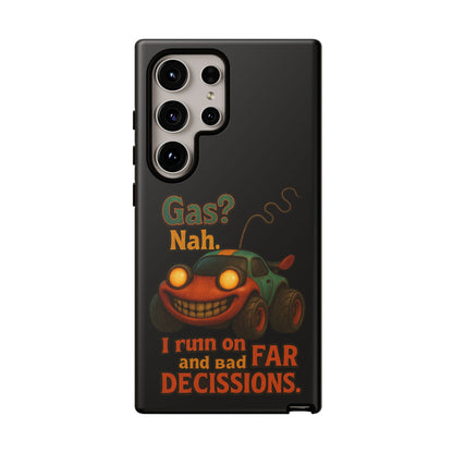 Phone Case — "Gas? Nah. I Run on Bad Far Decisions" Funny Cartoon Car Protective Cover