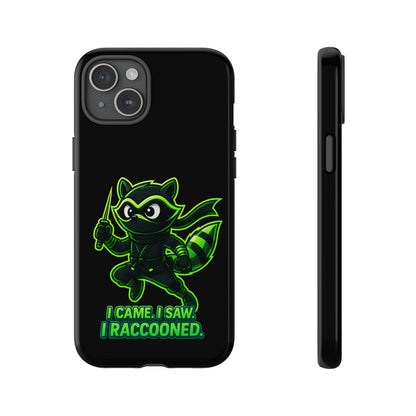 Raccoon Ninja Phone Case — "I Came. I Saw. I Raccooned." Protective iPhone Cover