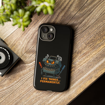 Phone Case — 'I Fix Things... Permanently' Mechanic Tool Monster Protective Case