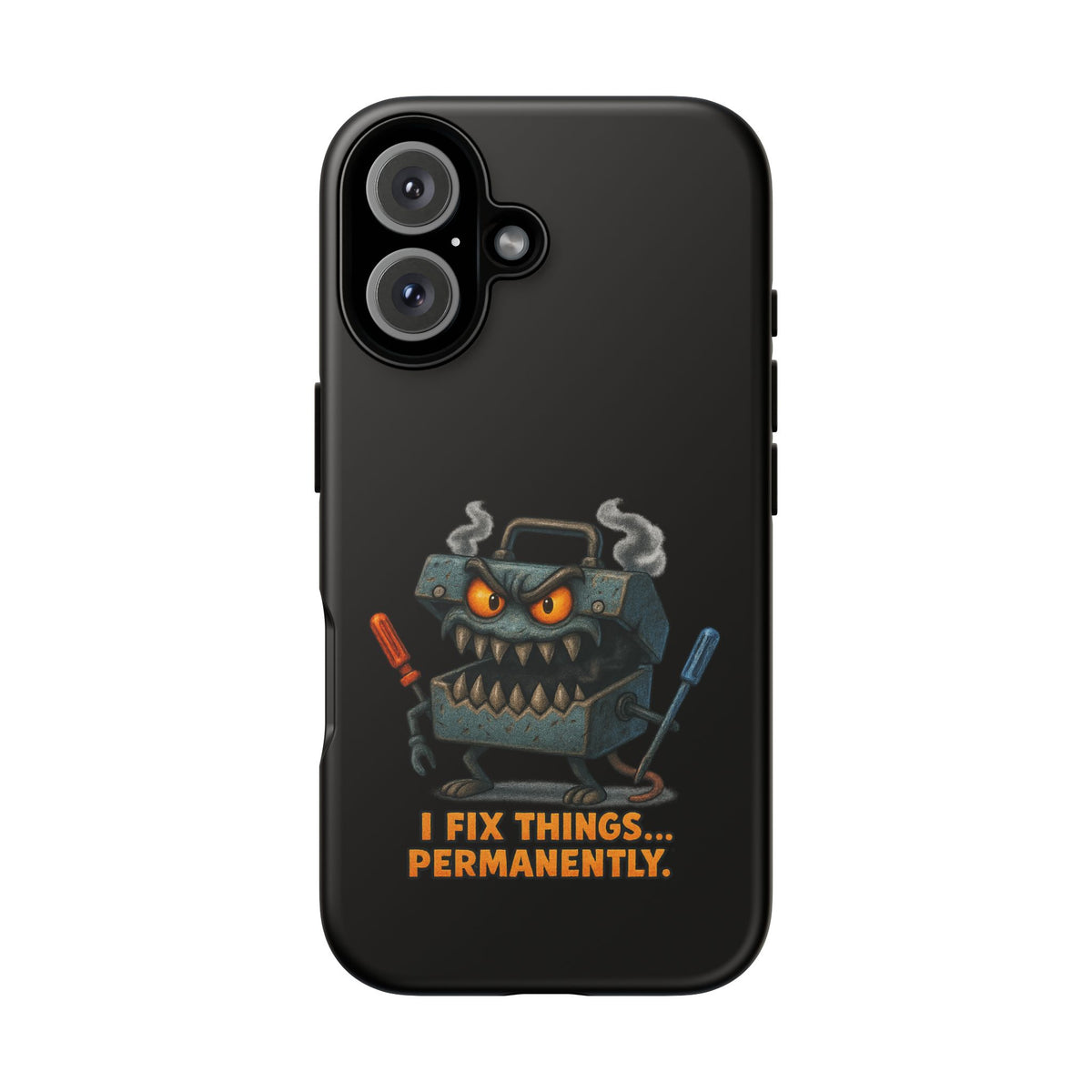 Phone Case — 'I Fix Things... Permanently' Mechanic Tool Monster Protective Case