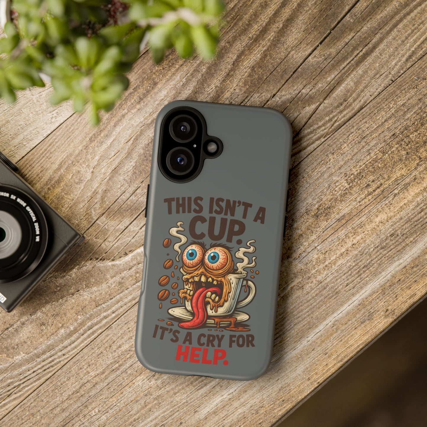 Phone Case — "This Isn't a Cup, It's a Cry for Help" Funny Coffee Monster Design