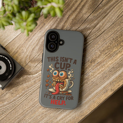 Phone Case — "This Isn't a Cup, It's a Cry for Help" Funny Coffee Monster Design