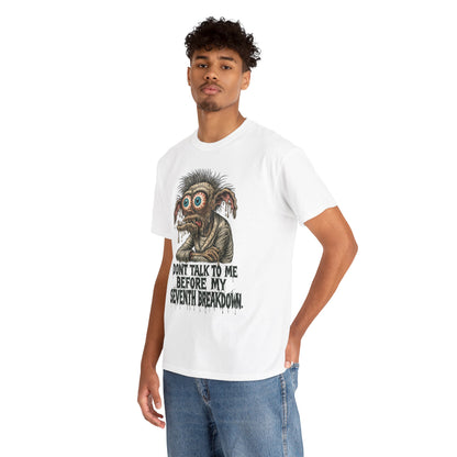Don’t Talk to Me Before My Seventh Breakdown – Meltdown Monster Tee