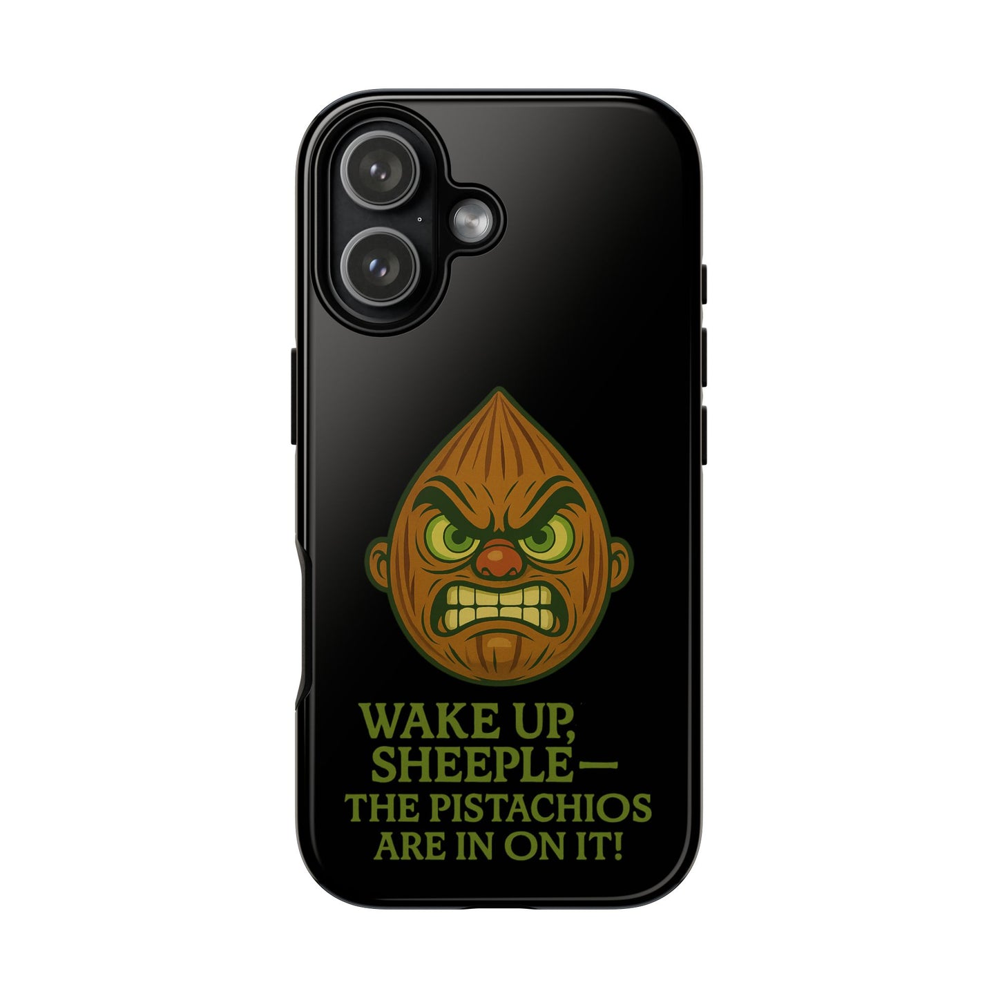 Angry Pistachio Phone Case — "Wake Up, Sheeple — The Pistachios Are In On It!"
