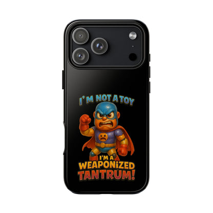 Phone Case — "I'm Not a Toy, I'm a Weaponized Tantrum" Cartoon Superhero Design