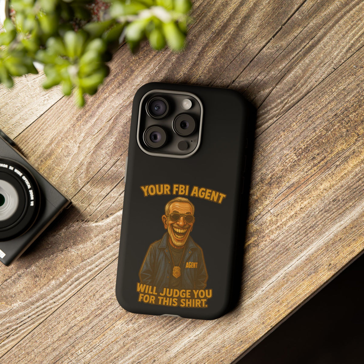 Phone Case — "Your FBI Agent Will Judge You For This Shirt" Funny Novelty Protective Case