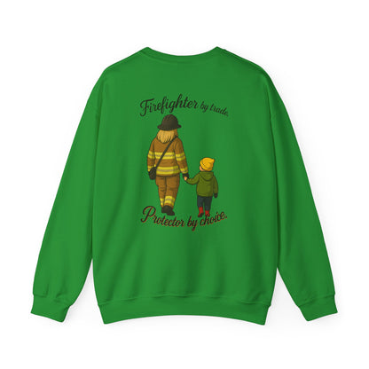 Firefighter by Trade Protector by Choice Crewneck Sweatshirt