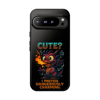 Phone Case — "Cute? I Prefer Dangerously Charming" Dragon Monster Protective Cover
