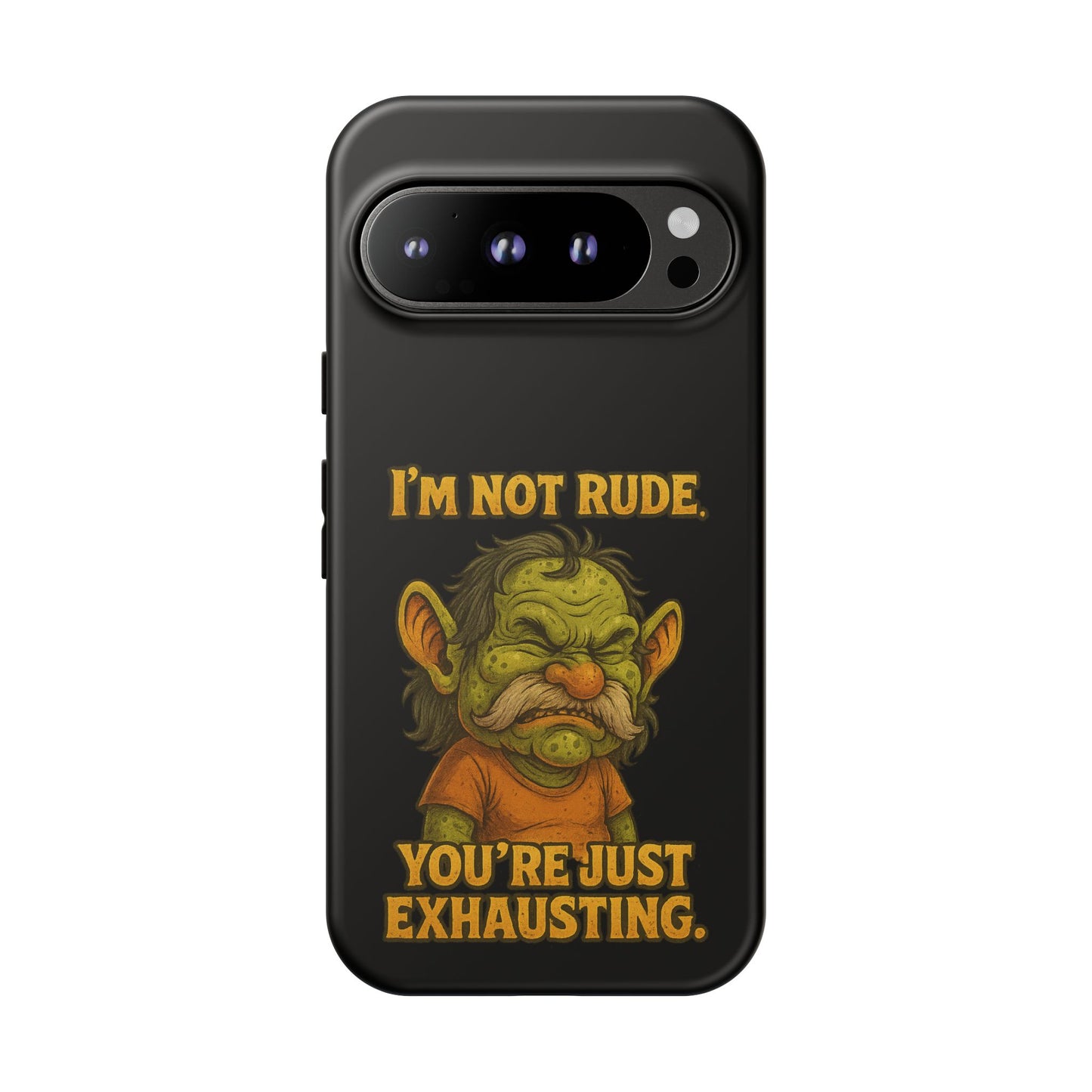 Phone Case – "I'm Not Rude, You're Just Exhausting" Funny Grumpy Troll Protective Cover