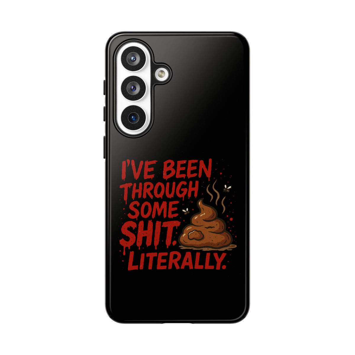Phone Case — "I've Been Through Some Shit. Literally." Humorous Resilient Tough Case