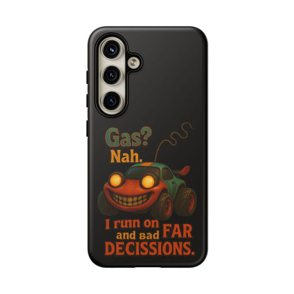 Phone Case — "Gas? Nah. I Run on Bad Far Decisions" Funny Cartoon Car Protective Cover