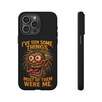 Funny Retro Monster Phone Case — "I've Seen Some Things, Most Of Them Were Me"