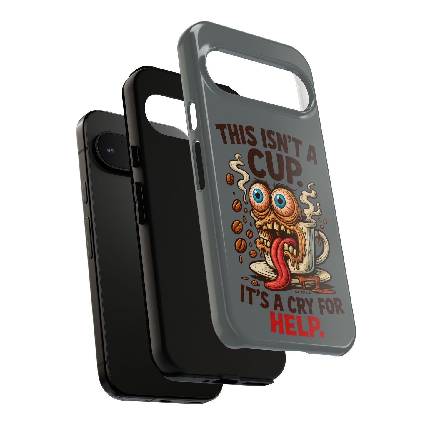 Phone Case — "This Isn't a Cup, It's a Cry for Help" Funny Coffee Monster Design