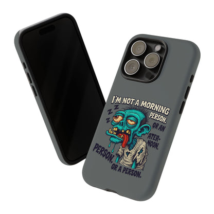 Funny Zombie Phone Case — "I'm Not a Morning Person" Graphic Tough Case