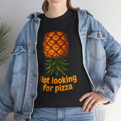 Pineapple Illustration Not Looking for Pizza T-Shirt | Funny Fruit Tee