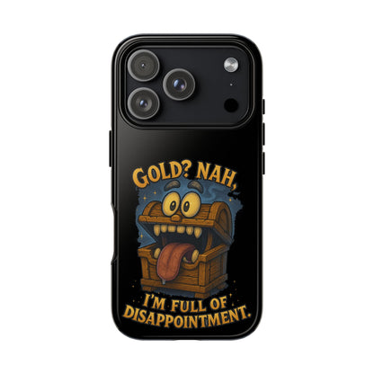 Phone Case — “Gold? Nah, I’m Full of Disappointment” Funny Treasure Chest Design