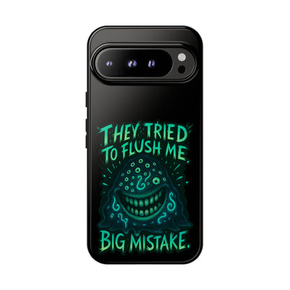 Phone Case — Glow Monster "They Tried to Flush Me, Big Mistake"