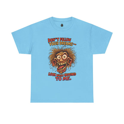 Don't Follow Your Dreams graphic tee | Horror Face T-Shirt