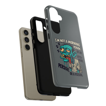 Funny Zombie Phone Case — "I'm Not a Morning Person" Graphic Tough Case