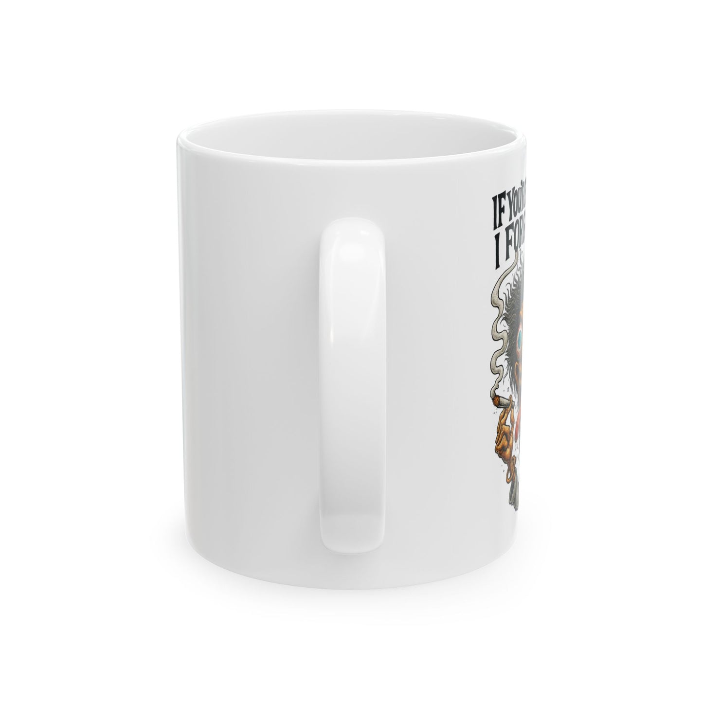 I Forgot What I Saying – Forgetful Maniac Mug