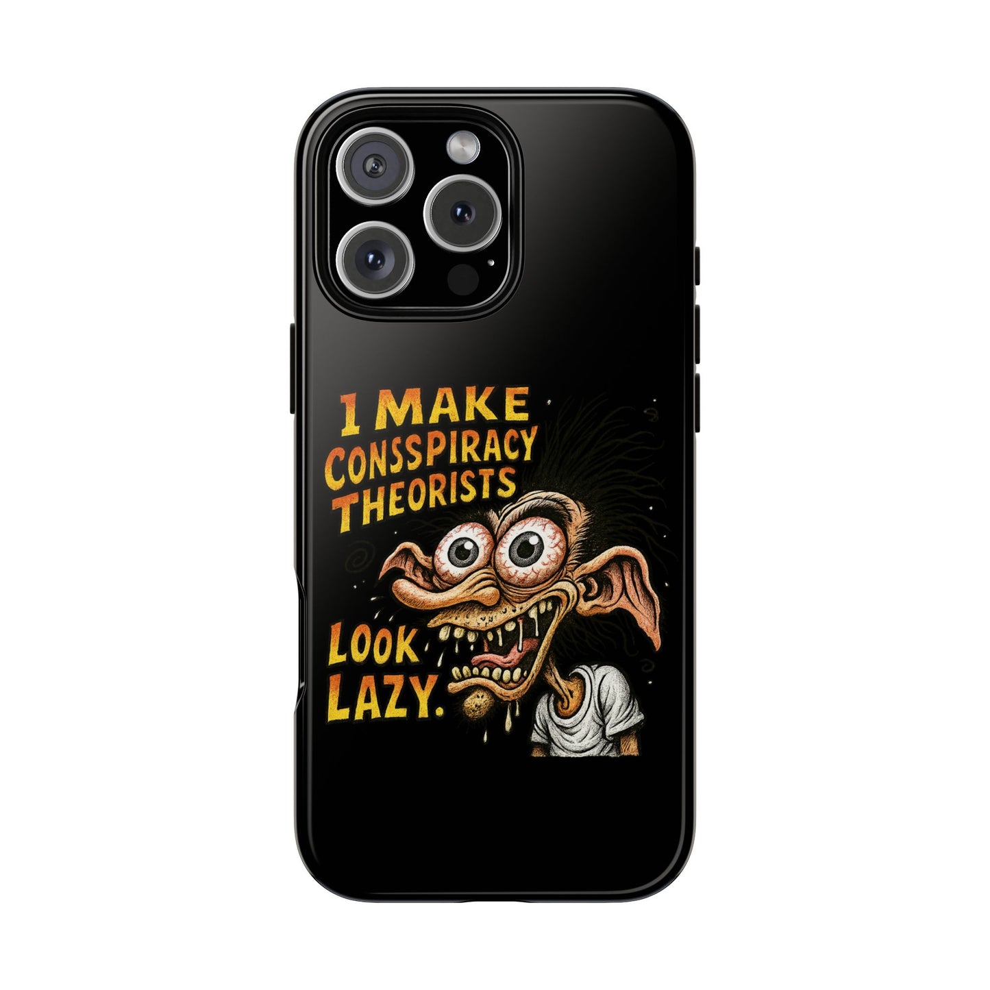 Phone Case — "I Make Conspiracy Theorists Look Lazy" Funny Retro Monster Design