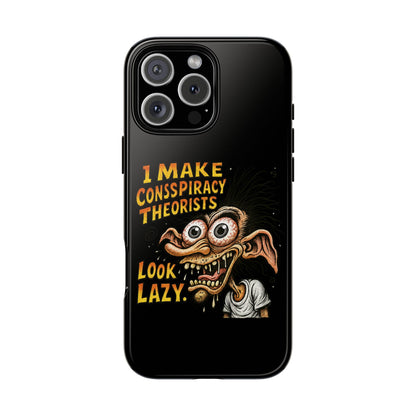 Phone Case — "I Make Conspiracy Theorists Look Lazy" Funny Retro Monster Design