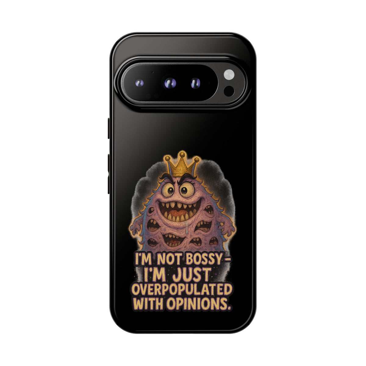 Phone Case — "I'm Not Bossy, I'm Just Overpopulated With Opinions" Funny Monster Graphic