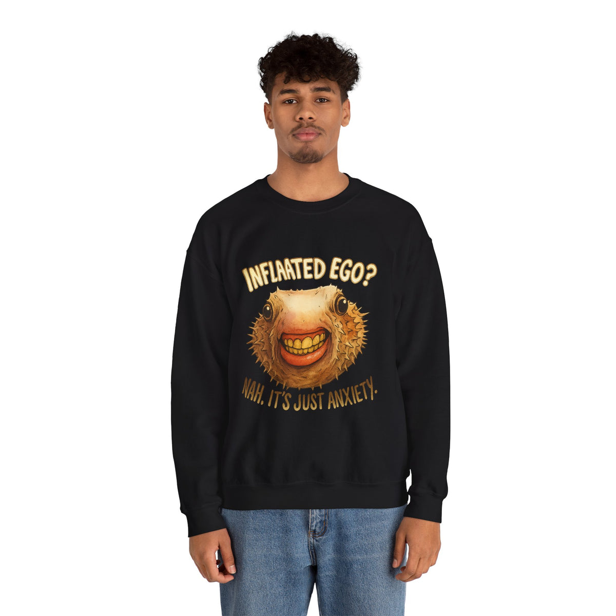 Inflated Ego? Nah, It’s Just Anxiety Crewneck Sweatshirt