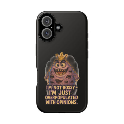 Phone Case — "I'm Not Bossy, I'm Just Overpopulated With Opinions" Funny Monster Graphic