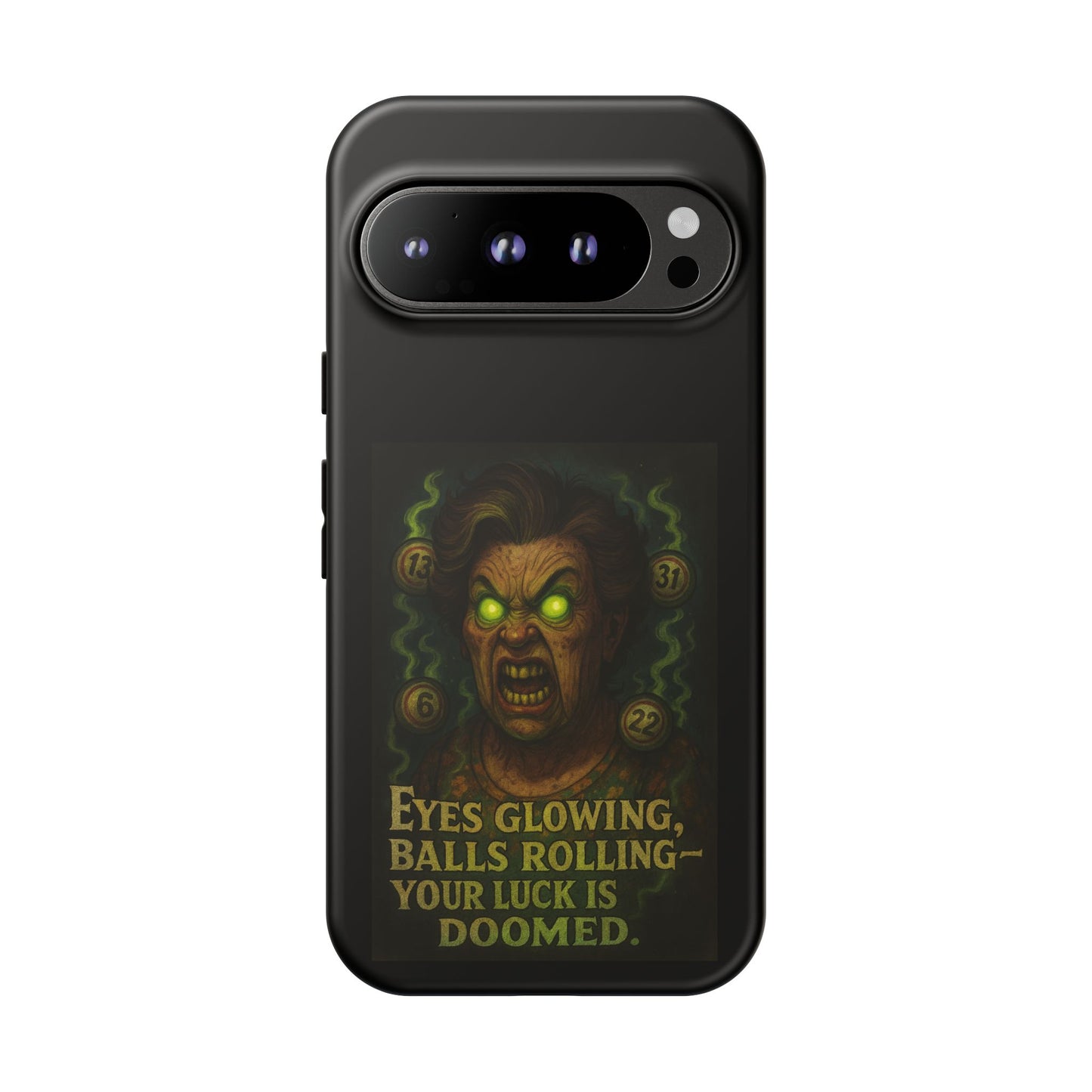 Horror Phone Case — "Eyes Glowing, Balls Rolling — Your Luck Is Doomed"