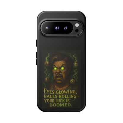 Horror Phone Case — "Eyes Glowing, Balls Rolling — Your Luck Is Doomed"