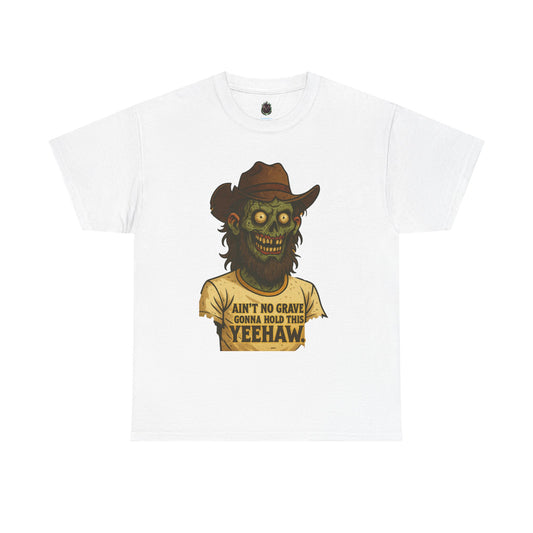 Zombie Cowboy Tee | "Ain't No Grave Gonna Hold This Yeehaw"